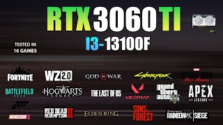 RTX 3060 Ti  i3 13100F  Test in 16 Games  RTX 3060Ti Gaming [upl. by Bouldon]