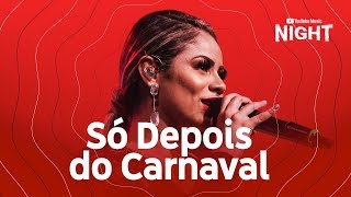 Lexa – Só Depois do Carnaval Ao Vivo no YouTube Music Night [upl. by Eissehc]