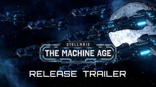 Stellaris The Machine Age  Release Trailer [upl. by Wiley]