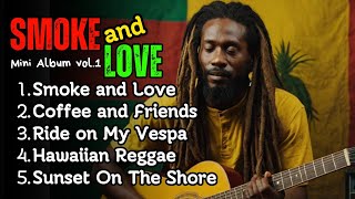 Hawaiian Reggae 2024  Mini Album Smoke and Love  Mulls Music [upl. by Adnorrehs]