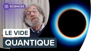 Vide quantique  questce que cest   Interview de Claude Aslangul  Futura [upl. by Radmen179]