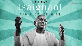 All Time Isaignani Dance Hits  Ilaiyaraaja Tamil Dance Songs [upl. by Neu]