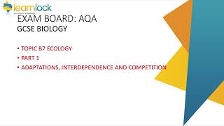 GCSE AQA Biology  B7 Ecology  Adaptations interdependence and competition [upl. by Kinsman]