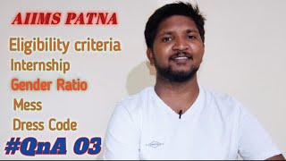 AIIMS PATNA  QnA 03  Mess ll Dress Code ll Gender Ratio ll Internship ll Eligibility [upl. by Renick]