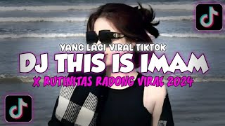 DJ THIS IS IMAM X RUTINITAS RADONG VIRAL TIKTOK 2024 [upl. by Riba]