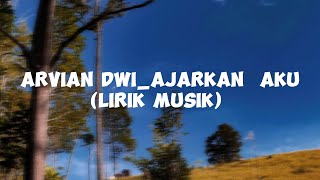 ARVIAN DWIAJARKAN AKU Lirik musik [upl. by Ballard]