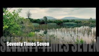 Seventy Times Seven  Produced by Brian Shirtliff [upl. by Ellegna]