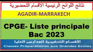 BAC 2023 RESULTATS CPGE 2023 2024 AGADIR MARAKECH نتائج اللوائح الرئيسية الاقسام التحضيرية [upl. by Bonneau]