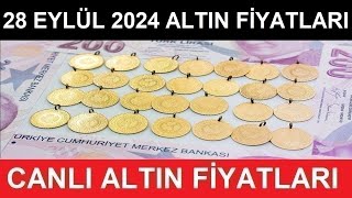 28 EYLÜL 2024 ALTIN FİYATLARI BUGÜN NE KADAR GRAM ALTIN ÇEYREK ALTIN YARIM TAM ALTIN FİYATLARI [upl. by Canica]