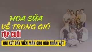 HOA SỮA VỀ TRONG GIÓ TẬP CUỐI PREVIEW  Cái Kết Đầy Viên Mãn Cho Các Nhân Vật [upl. by Novihs]