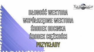 Geometria analityczna  Długość wektora współrzędne wektora środek odcinka środek ciężkości [upl. by Liana807]