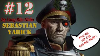 12 SEBASTIAN YARRICK  NỖI KINH HOÀNG CỦA LOÀI ORK [upl. by Munsey675]