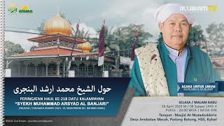 Haul Ke218 Maulana Syekh Muhammad Arsyad Al Banjari  Masjid Al Mutadzakkirin HSS 16042024 [upl. by Akinak]