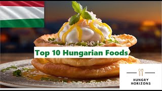 Top 10 Hungarian Foods  Hungry Horizons [upl. by Felic]