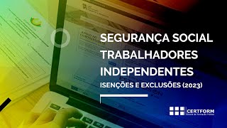 Segurança Social Trabalhadores Independentes  Isenções e Exclusões 2023 [upl. by Ecirtam]