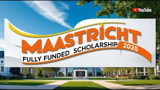 MAASTRICHT FULLY FUNDED SCHOLARSHIP 2025 [upl. by Alien322]