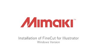 Mimaki Installation of FineCut9 for Illustrator（Windows Version） [upl. by Cosimo110]