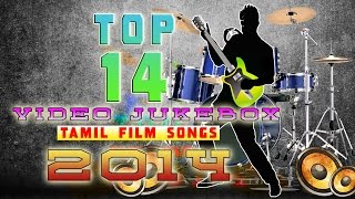 Best of 2014  Top 14 Tamil Film songs  Video Jukebox [upl. by Aimit]