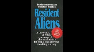 quotResident Aliensquot By Stanley Hauerwas [upl. by Enavi]