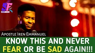 KNOW THIS AND NEVER FEAR OR BE SAD AGAIN Apostle Iren Emmanuel [upl. by Chuah550]