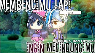 IIMembencimu Tapi Ingin MelindungimuIIPart 2 Gacha Life Indonesia [upl. by Haisoj763]