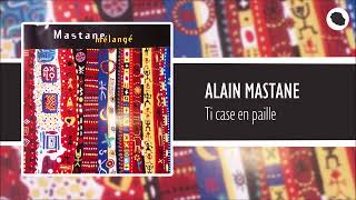 Alain Mastane  Ti case en paille [upl. by Kcirad976]