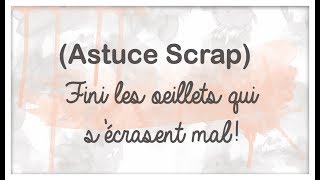 Scrap Astuce pour les oeillets qui sécrasent mal [upl. by Notla]