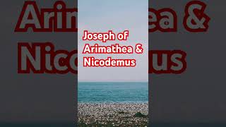 Joseph of Arimathea amp Nicodemus [upl. by Aleyak]