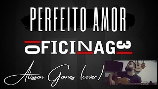 Perfeito amor  Oficina G3  Alisson Gomes cover [upl. by Eves]