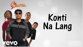 Siakol  Konti Na Lang Lyric Video [upl. by Ardiedal]