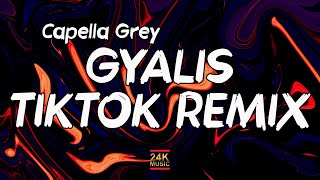 Capella Grey  Gyalis TikTok Fast Remix Lyrics  its just the vibe Im that guy [upl. by Kiki398]