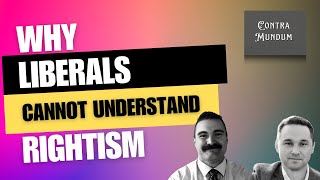 Why Liberals CANNOT Understand Rightism [upl. by Christoph]