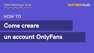 Come creare un account OnlyFans  FASTWEB PLUS [upl. by Aileen]