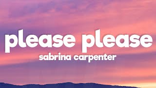 Sabrina Carpenter  Please Please Please Lyrics [upl. by Lokin860]