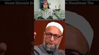 quotImam Hussain ko Shahid karne Wale Musalman Thequot 😭 Asaduddin Owaisi  Kelaya shorts islam viral [upl. by Asylem]