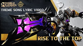 RISE TO THE TOP  M3 Theme Song Lyric Video  Mobile Legends Bang Bang [upl. by Ajssatsan]