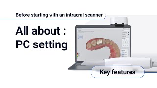 Before starting with an intraoral scanner  All about PC setting [upl. by Keynes]