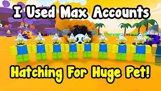 I Used Max Accounts To Hatch For Huge Pet In Pets Go [upl. by Naig]