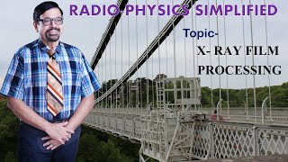 Simplified Diagnostic Radiology Physics  Lecture On X Ray Film Processing By Dr Anil Joshi [upl. by Alegnat]