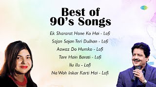 Best of 90s Lofi Songs  Ek Shararat Hone Ko  Sajan Sajan Teri Dulhan  Aawaz Do Humko  Ilu Ilu [upl. by Gnil]