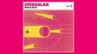 Stereolab  Robot Riot Official Audio [upl. by Dnalel]