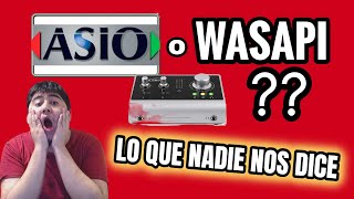 ¿ASIO O WASAPI LO QUE NADIE NOS DICE [upl. by Okiron]