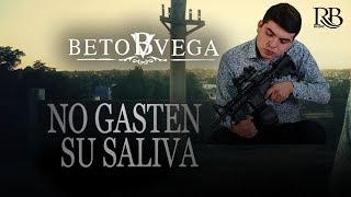 Beto Vega  No Gasten Su Saliva Official Video 2018 [upl. by Enilrem]