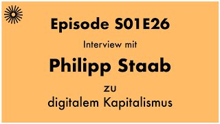 S01E26  Philipp Staab zu digitalem Kapitalismus [upl. by Ferwerda709]