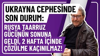 UKRAYNA CEPHESİNDE SON DURUM RUSYA TAARRUZ GÜCÜNÜN SONUNA GELDİ 2 HAFTA İÇİNDE ÇÖZÜLME KAÇINILMAZ [upl. by Kilk685]