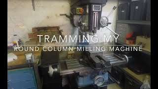 Tramming my Round Column Milling Machine [upl. by Einniw]