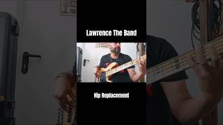 Lawrence the band  Hip Replacement Bass Cover [upl. by Colette]