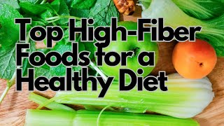 Top High Fiber Foods for a Healthy Diet [upl. by Enelime863]