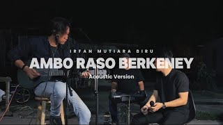 Ambo Raso Berkeney  Irfan Mutiara Biru Acoustic Version [upl. by Anavlys595]