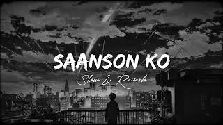 Saanson Ko  ZiD  Arijit Singh  Slowed amp Reverb  lofi music [upl. by Yznel]